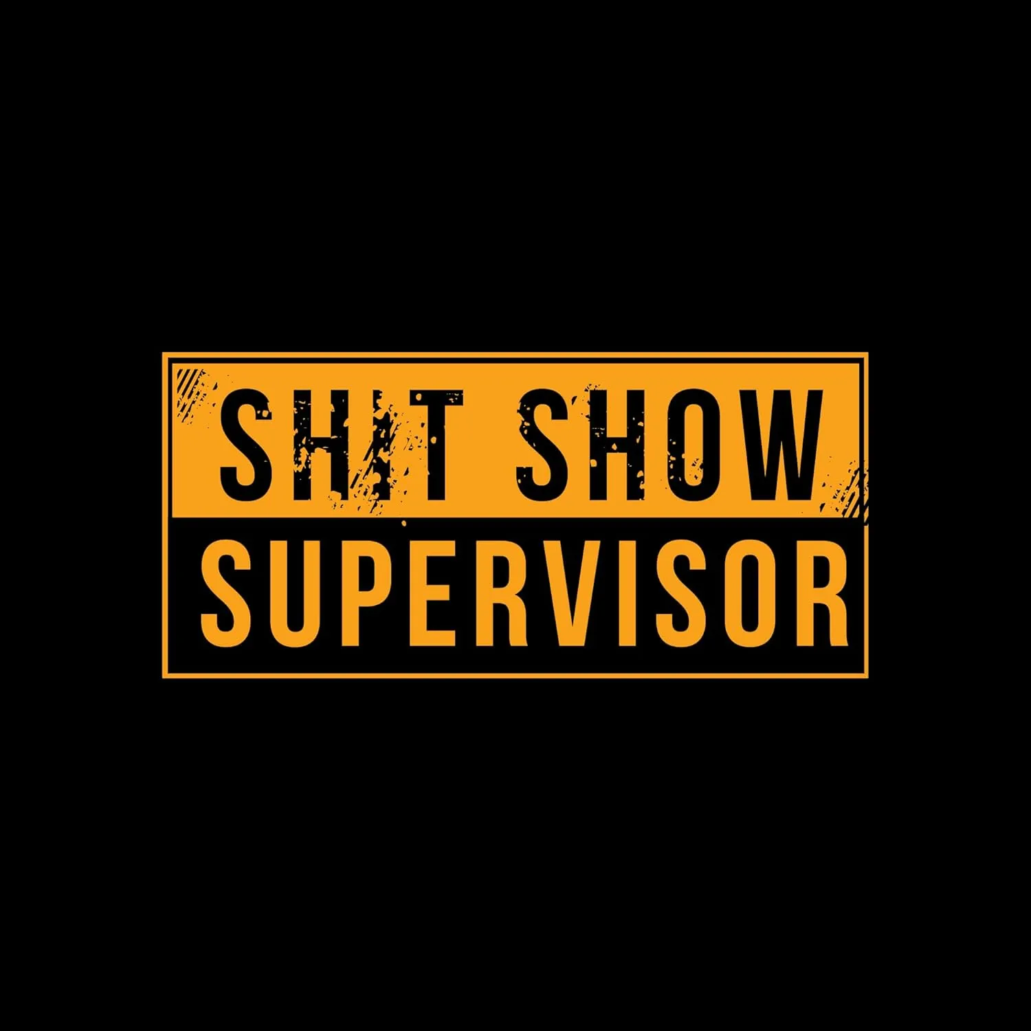 Grunt Style Sht Show Supervisor Men's T-Shirt
